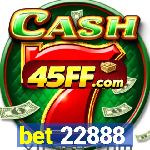 bet 22888
